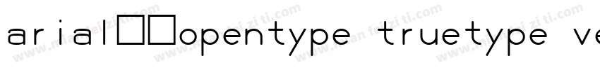 arial常规opentype truetype version 7字体转换
